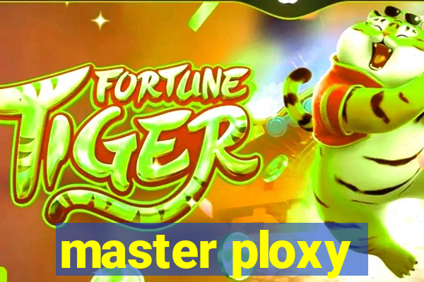 master ploxy